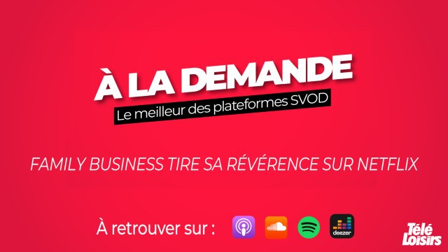 Family Business : que valent la saison 3 et les adieux de la série sur Netflix ?
