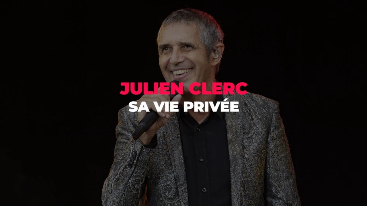 Julien Clerc : ce qu'il faut savoir sur sa vie privée