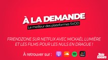 A la demande, le podcast : Friendzone sur Netflix et les films pour les nuls en drague !