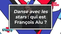 Danse avec les stars - Qui est François Alu ?