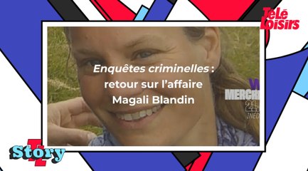 Enquêtes criminelles sur W9 : retour sur l’affaire Magali Blandin