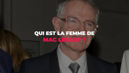 Qui est la femme de Mac Lesggy ?