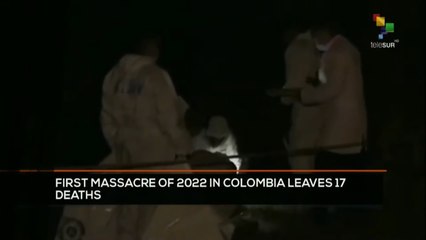 FTS 12:30 03-01: First massacre of 2022 in Colombia leave 17 deaths