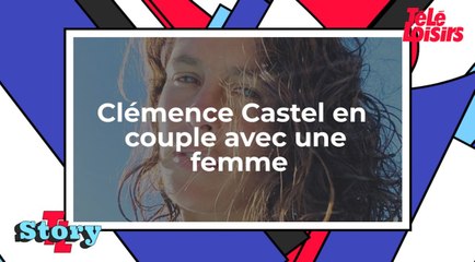Clémence Castel annonce être en couple avec une femme