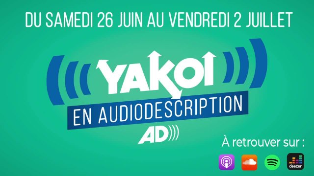 Yakoi en audiodescription du 26 juin au 2 juillet
