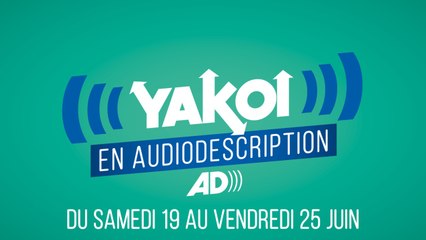 Yakoi en audiodescription du 19 au 25 juin