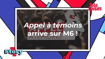 Appel à témoins débarque sur M6