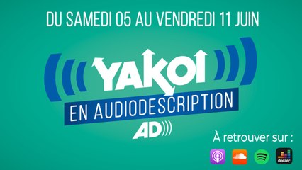 Yakoi en audiodescription du 5 au 11 juin