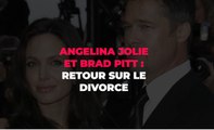 Angelina Jolie et Brad Pitt : ce qu'il faut savoir sur leur divorce