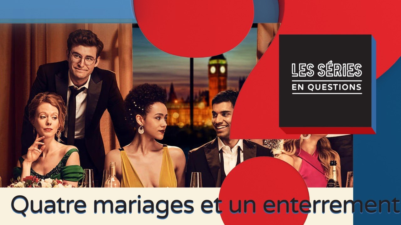 SEQ Quatre mariages et un enterrement (M6) : la série a-t-elle un lien avec le film culte ?