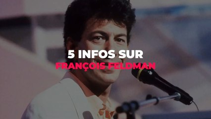 5 infos sur François Feldman