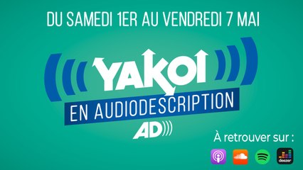Yakoi en audiodescription du 1er au 8 mai