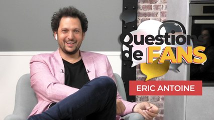 Eric Antoine répond à toutes les questions des fans !