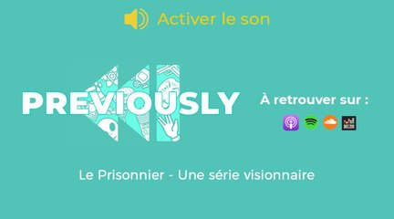 Le Prisonnier se dévoile dans Previously, le podcast de Télé-Loisirs