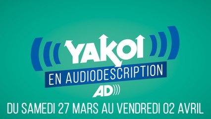 Yakoi en audiodescription du 27 mars au 2 avril ?
