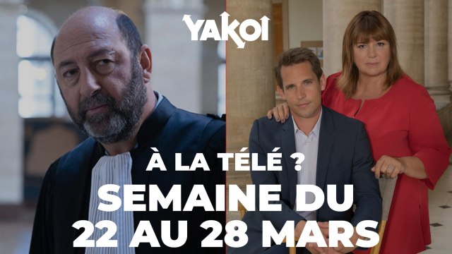 Yakoi à la télé cette semaine ? (semaine du 22 mars)