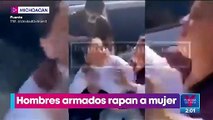 VIDEO: Hombres someten a mujer y la rapan en Michoacán