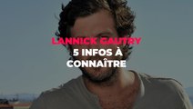 Lannick Gautry : 5 infos à connaître sur l'acteur