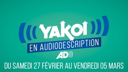 Yakoi en audiodescription du 27 février au 5 mars