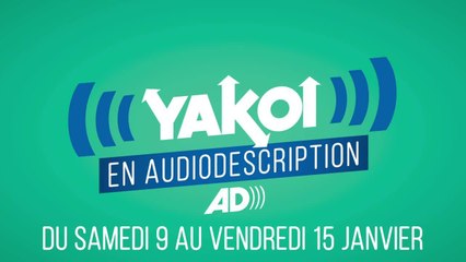 Yakoi en audiodescription du 9 au 15 janvier