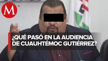 Inicia audiencia de Cuauhtémoc Gutiérrez de la Torre por presunta trata de personas