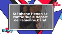 Stéphane Henon se confie sur le départ de Fabienne Carat
