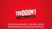 Toudoum Awards : les meilleurs programmes de Netflix en 2020 selon la rédaction de Télé-Loisirs