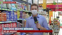 Salário mínimo sobe mas não faz diferença no mercado.