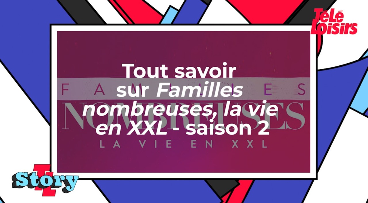 Familles nombreuses, la vie en XXL : pourquoi vous ne verrez plus le  programme sur TF1 cette année !