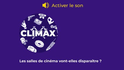 Climax, le podcast : les salles de cinéma vont-elles disparaître ?