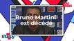 Bruno Martini est décédé