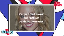 Ce qu'il faut savoir sur l'actrice Danielle Chuchran