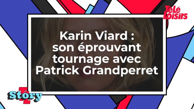 Karin Viard - Son tournage très éprouvant avec Patrick Grandperret