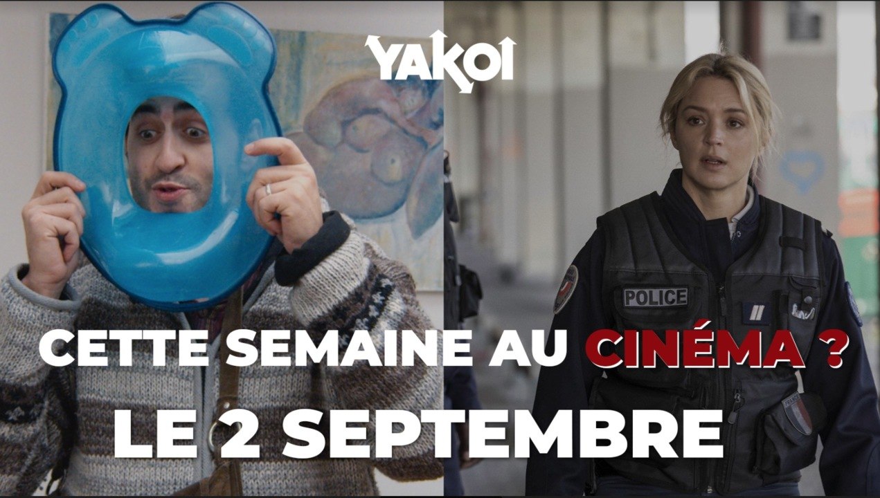 Yakoi au cinéma cette semaine ? (du mercredi 2 au mardi 8 septembre)