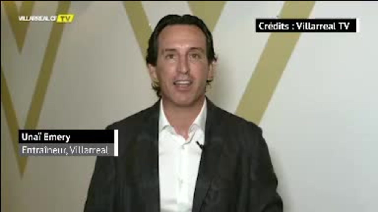 Villarreal - Les premiers mots d'Unaï Emery