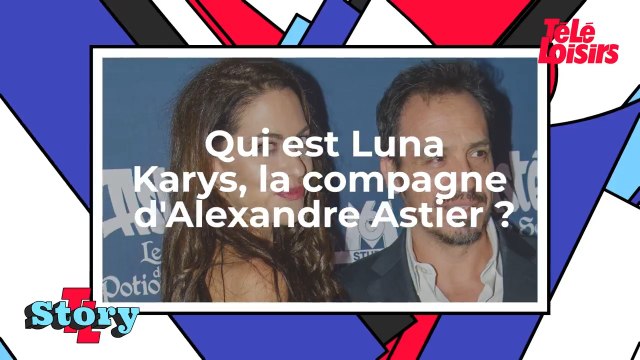 Qui est Luna Karys, la compagne d'Alexandre Astier