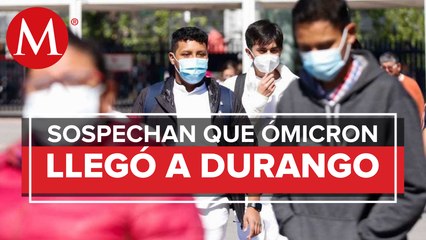 En Durango hay 12 casos sospechosos de variente ómicron