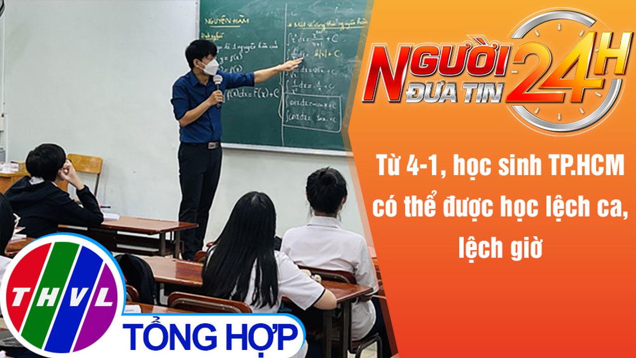 Người đưa tin 24H (6h30 ngày 4/1/2022) - Từ 4-1, học sinh TP.HCM có thể được học lệch ca, lệch giờ