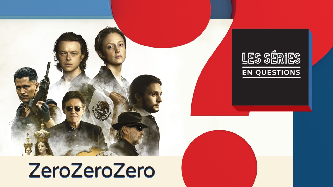 ZéroZéroZéro (Canal+) : y aura-t-il une saison 2 ?