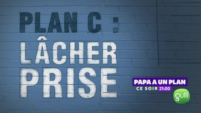 Papa a un plan - 5 mars