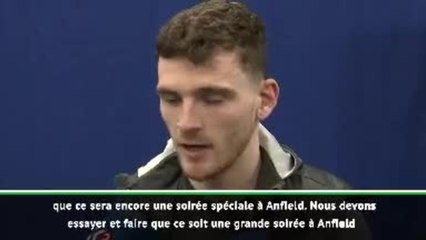 Ligue des Champions : 8es -  Robertson : "Tout faire pour que ce soit une grande soirée à Anfield"