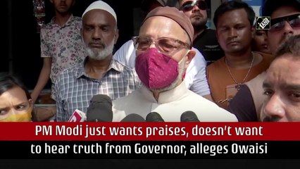 PM Modi just wants praises, doesn’t want to hear truth from Governor: Owaisi
