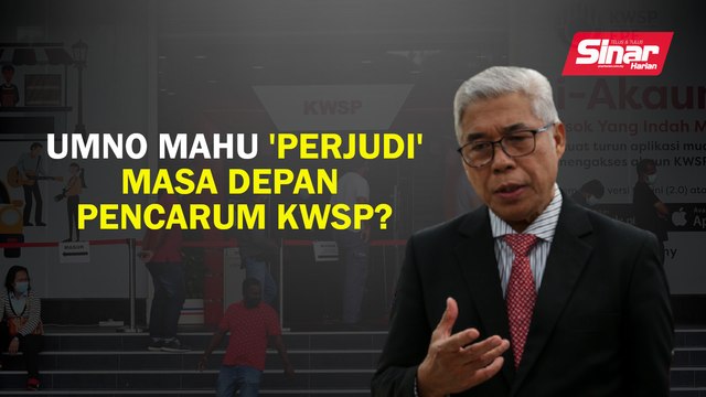 UMNO mahu 'perjudi' masa depan pencarum KWSP?