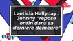 Laeticia Hallyday - Johnny repose enfin dans sa "dernière demeure"