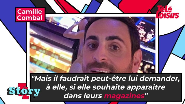 Camille Combal pousse un coup de gueule contre les paparazzis : Ma chérie n'a pas envie d'être réduite à ça...