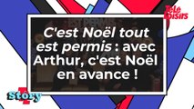 C'est Noël tout est permis 2019 - Avec Arthur, c'est Noël en avance !