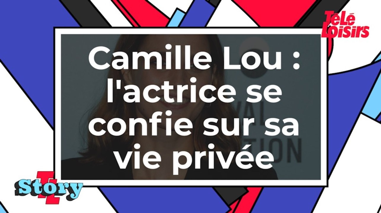 Camille Lou (Le bazar de la charité) - L'actrice se confie sur sa vie privée