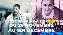 Yakoi à regarder à la télé cette semaine (du lundi 25 novembre au dimanche 1er décembre) ?
