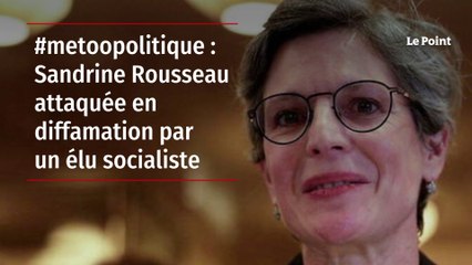 #MeTooPolitique : Sandrine Rousseau attaquée en diffamation par un élu socialiste