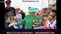 What is a lady-in-waiting? - 1breakingnews.com